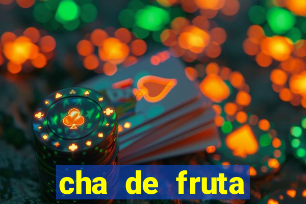 cha de fruta estrela stardew valley id stardew valley